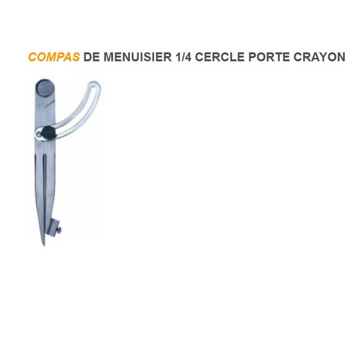 Compas de menuisier 1/4 Cercle Porte crayon Longueur 250 mm Outifrance